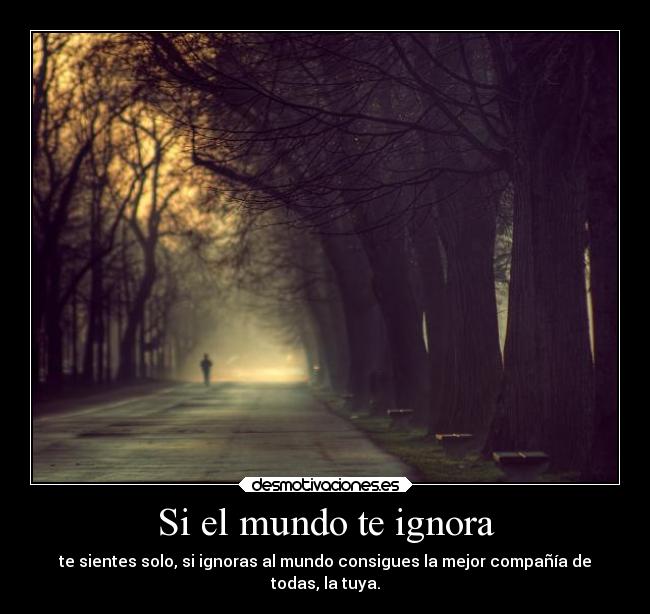 Si el mundo te ignora - 