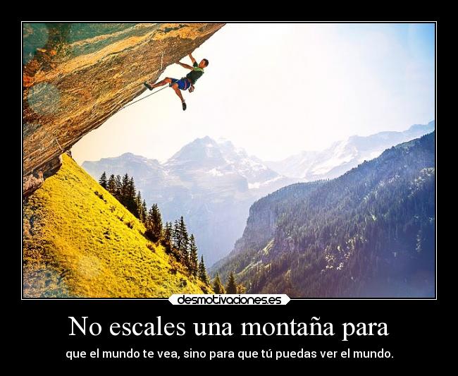 No escales una montaña para -