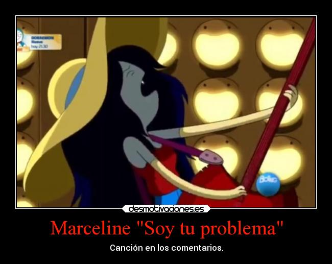 carteles musica marceline hora aventuras cancion soy problema desmotivaciones