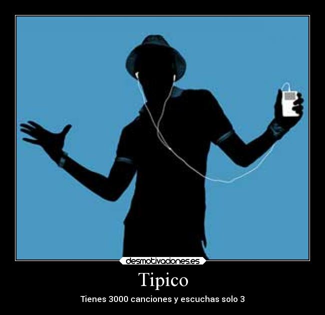 Tipico - Tienes 3000 canciones y escuchas solo 3