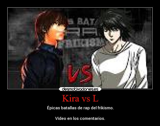 Kira vs L - Épicas batallas de rap del frikismo.

Vídeo en los comentarios.