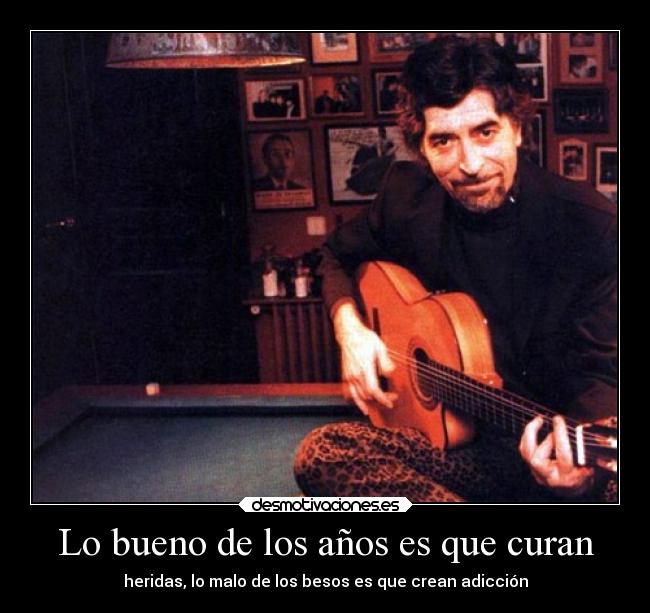 Lo bueno de los años es que curan -