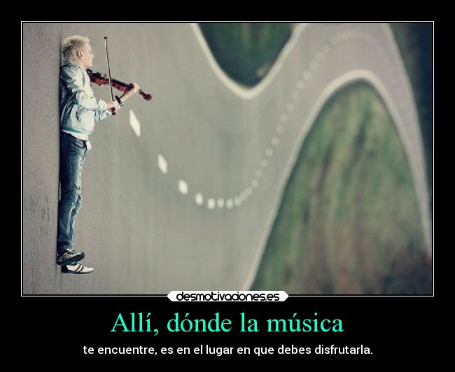 Allí, dónde la música -