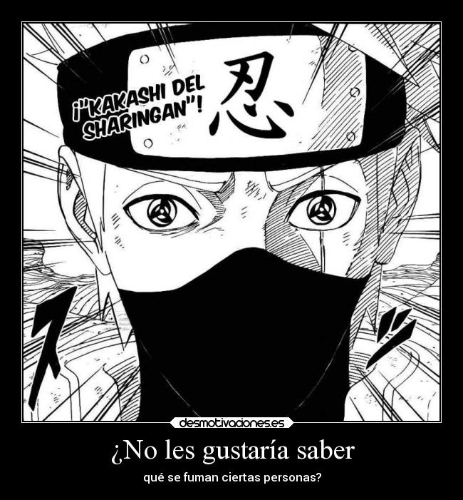 carteles naruto slipkdemon clandesplazado spoiler kakashi sharingan mangekyou kamui ninja alucinar kisihimoto desmotivaciones