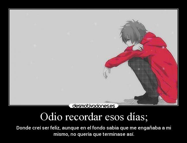 carteles odio corazon recuerdos anime sora roxas dolorosos roto amores falsos desmotivaciones