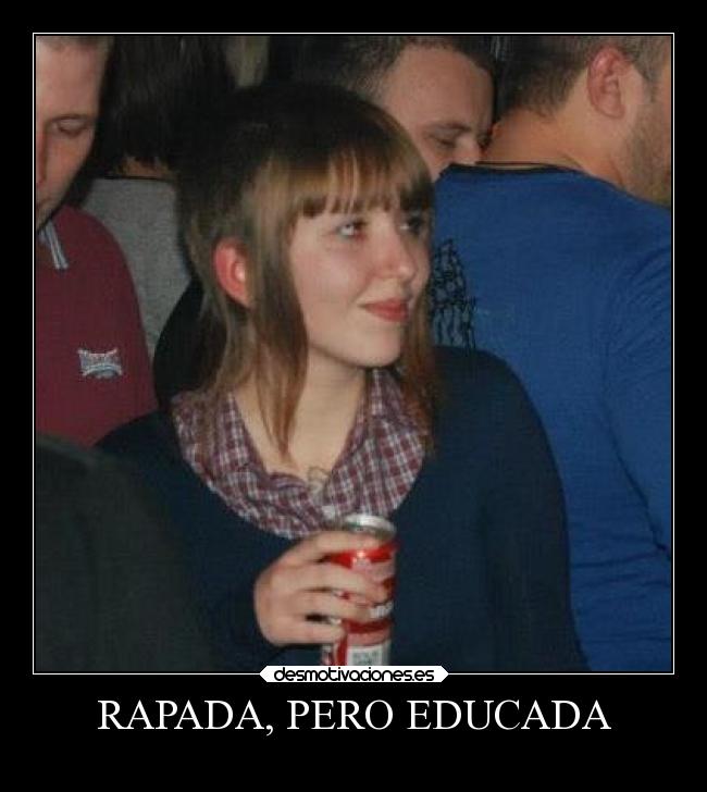 RAPADA, PERO EDUCADA - 