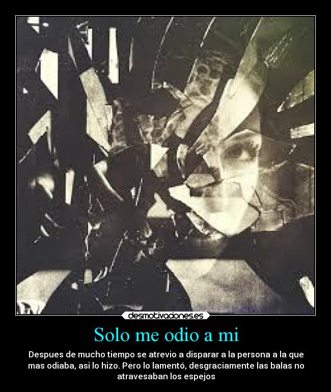 Solo me odio a mi -