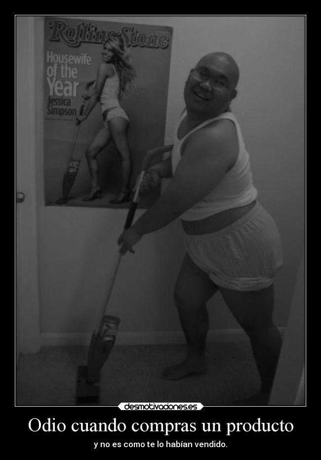 Odio cuando compras un producto - y no es como te lo habían vendido.