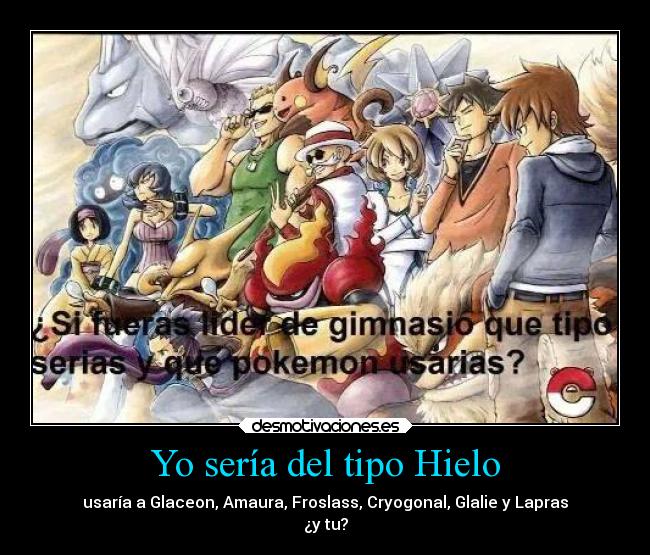 carteles pokemon gimnasio pregunta glaceon amaura froslass cryogonal glalie lapras lider desmotivaciones