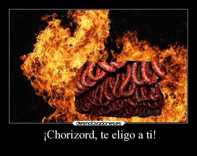 ¡Chorizord, te eligo a ti! -