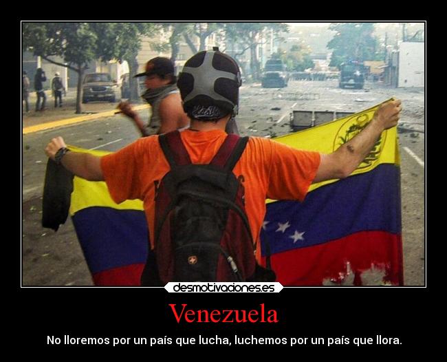 Venezuela - No lloremos por un país que lucha, luchemos por un país que llora.
