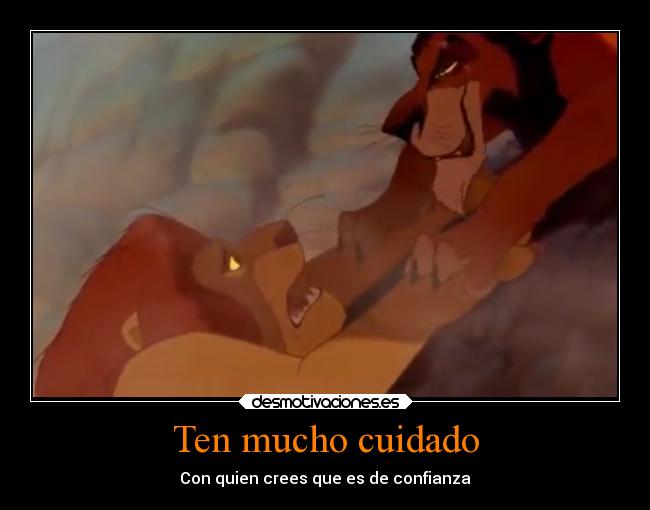 Ten mucho cuidado - Con quien crees que es de confianza