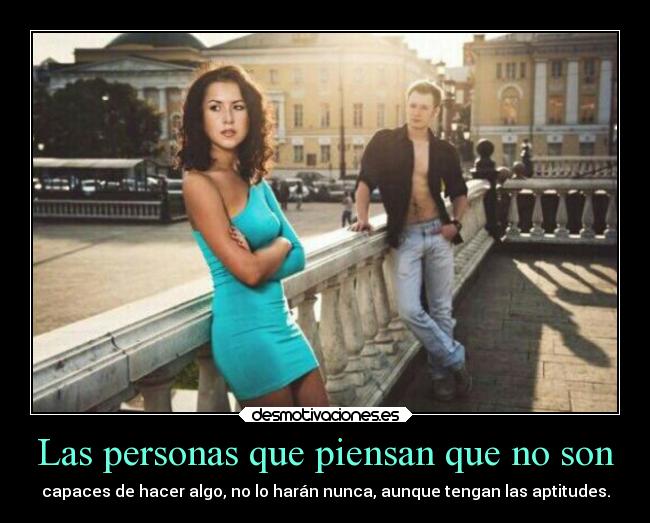 Las personas que piensan que no son - 