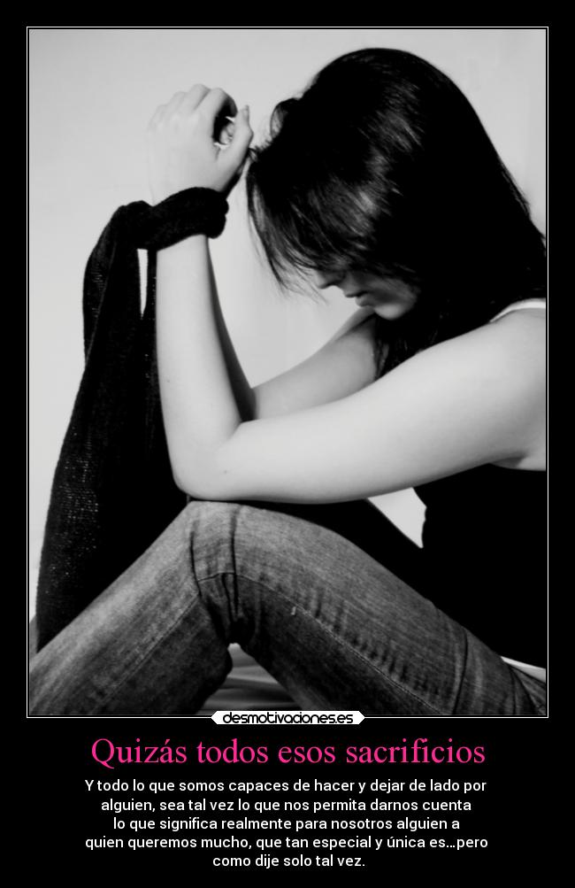 Quizás todos esos sacrificios -