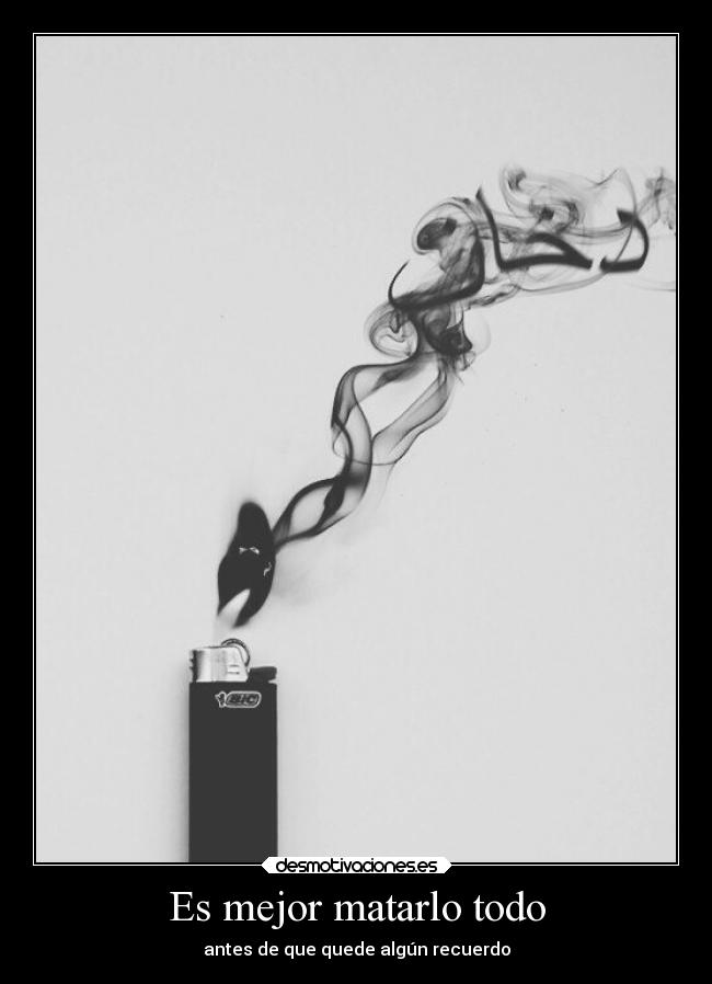 Es mejor matarlo todo - 
