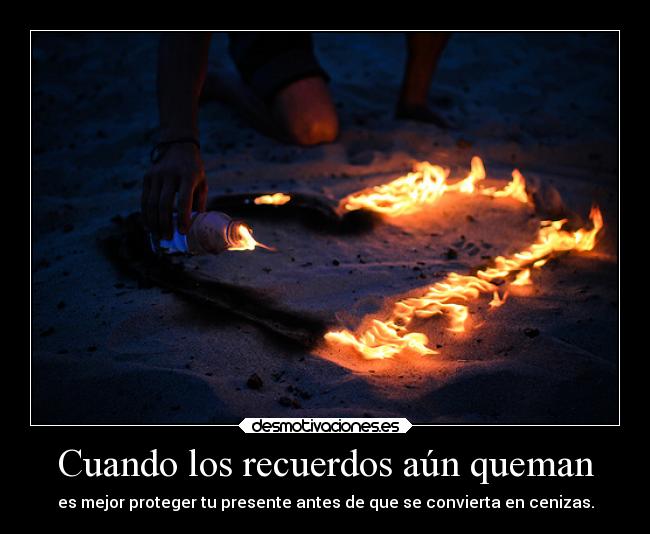 Cuando los recuerdos aún queman -