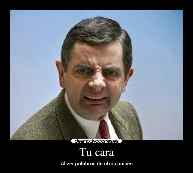 Tu cara - Al ver palabras de otros paises
