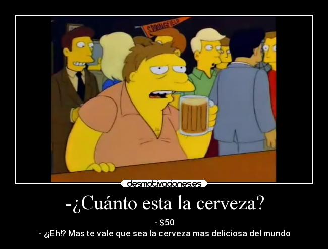 -¿Cuánto esta la cerveza? - 