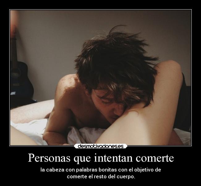 Personas que intentan comerte -