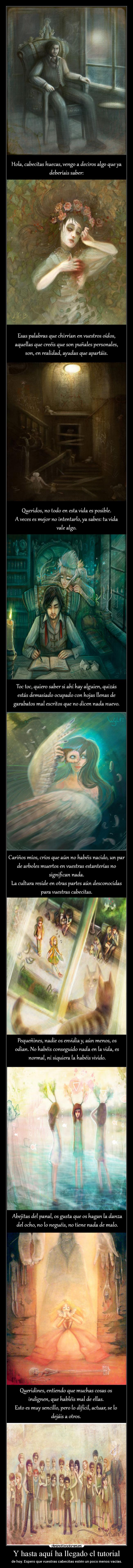 Y hasta aquí ha llegado el tutorial - de hoy. Espero que vuestras cabecitas estén un poco menos vacías.