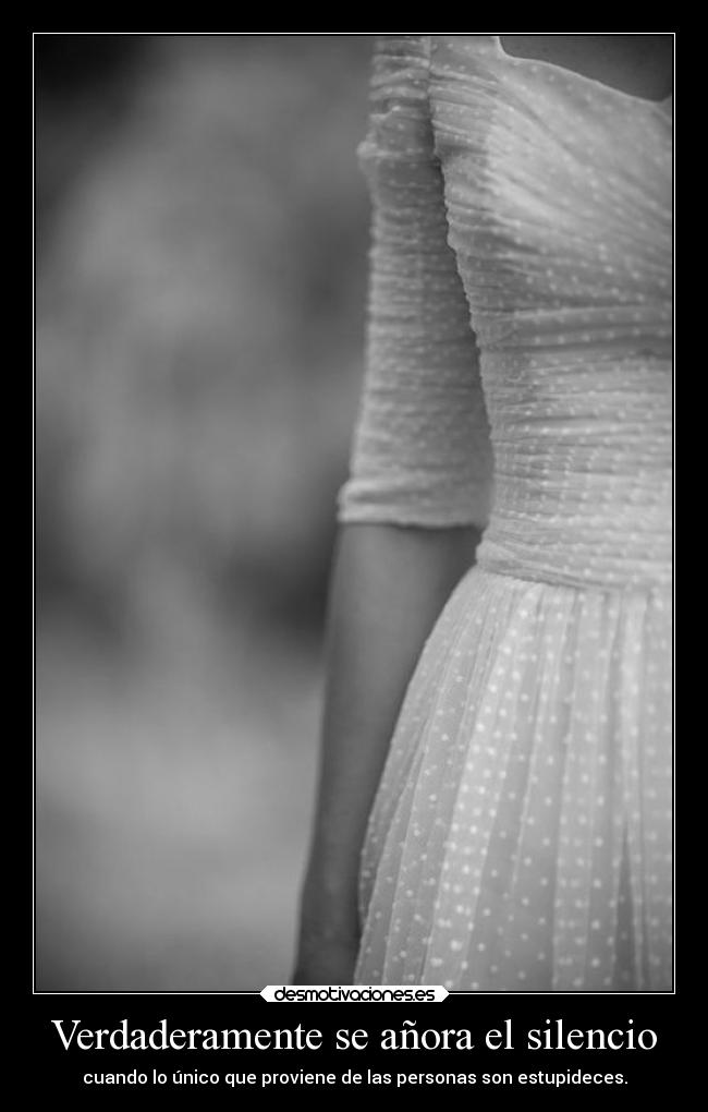 Verdaderamente se añora el silencio -