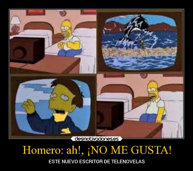 carteles simpsons homero nuevo escritor telenovelas skinner liberen willy desmotivaciones