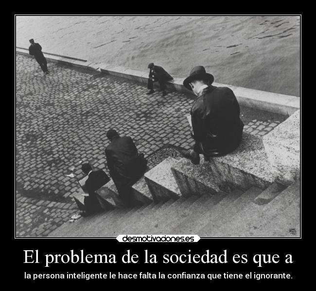 carteles sociedad confianza problemas sociedad inteligente ignorante rilacs desmotivaciones