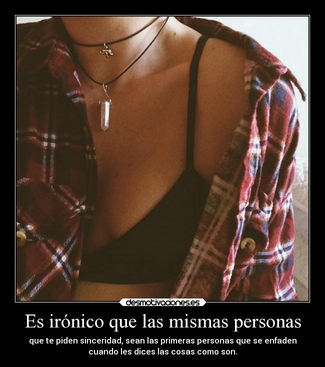 Es irónico que las mismas personas -