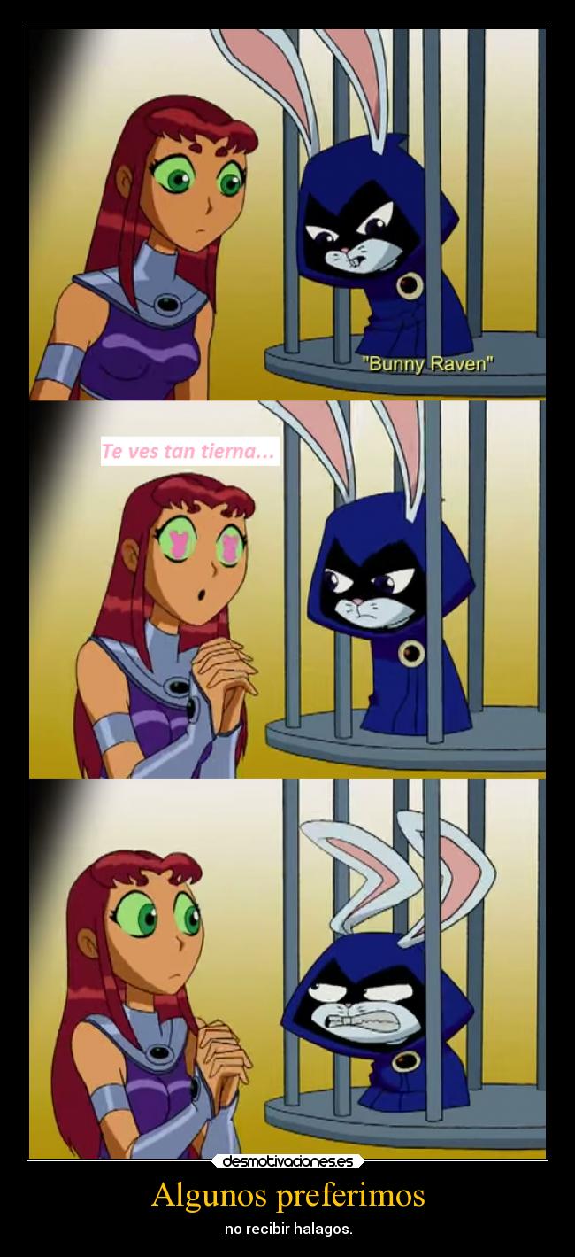 carteles sociedad humor personas que prefieren recibir halagos starfire raven teen titans ejercitodemar desmotivaciones