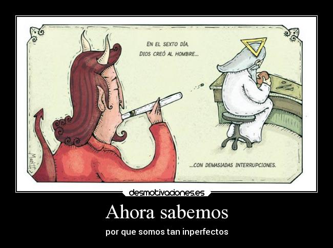 Ahora sabemos - por que somos tan inperfectos