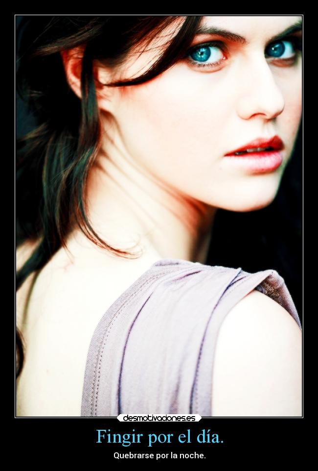 Fingir por el día. - Quebrarse por la noche.