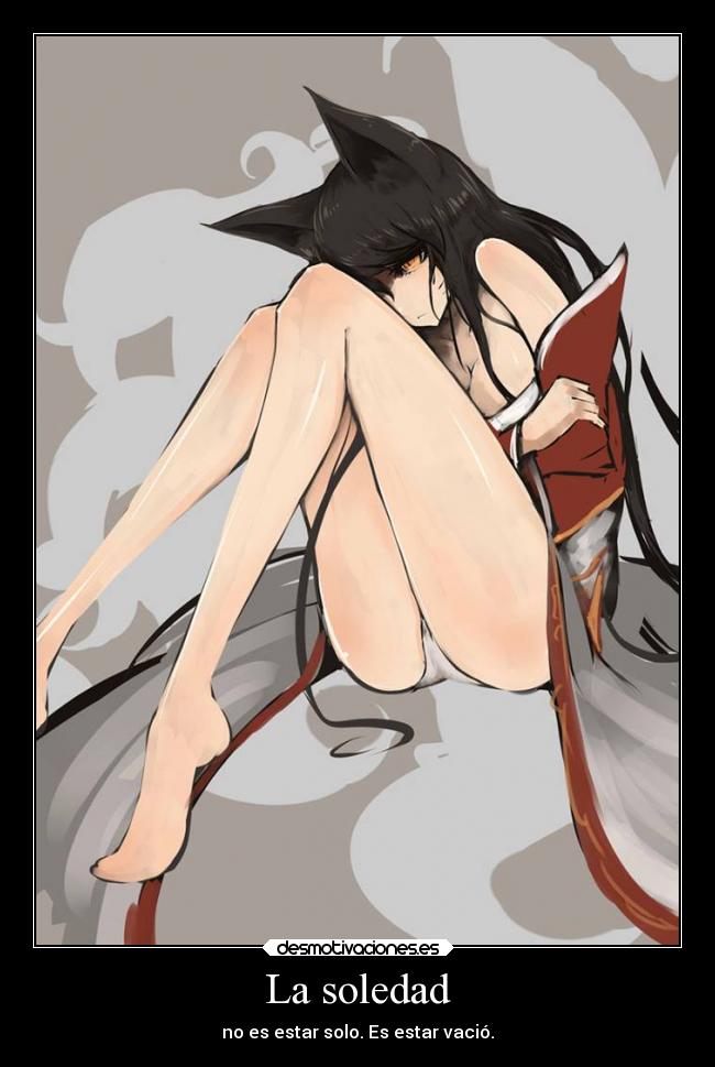 La soledad - no es estar solo. Es estar vació.