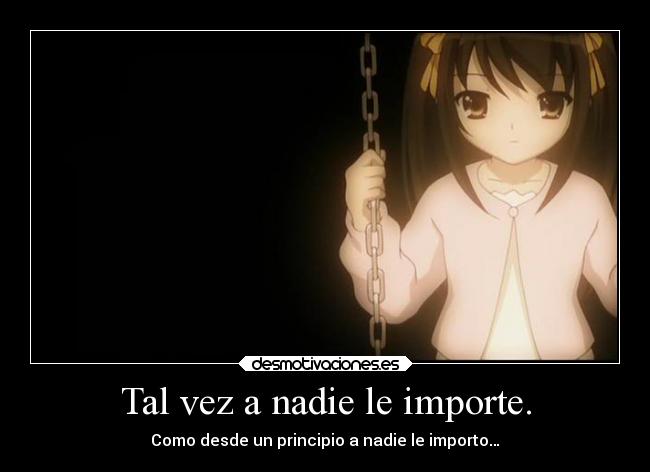 Tal vez a nadie le importe. - 