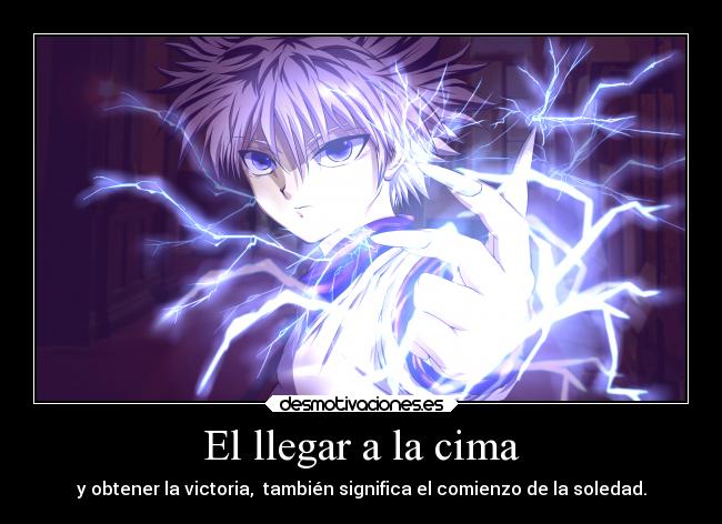 El llegar a la cima - y obtener la victoria, también significa el comienzo de la soledad.