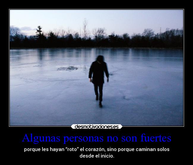 Algunas personas no son fuertes -