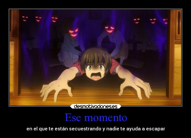 Ese momento - en el que te están secuestrando y nadie te ayuda a escapar