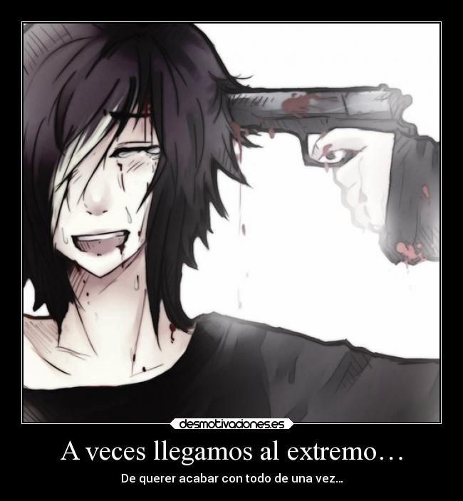 A veces llegamos al extremo… -