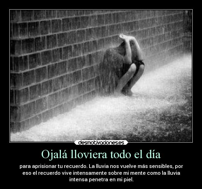 Ojalá lloviera todo el día -