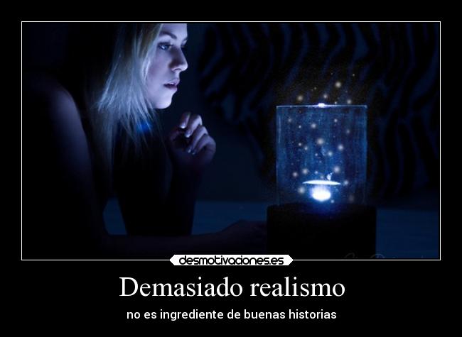 Demasiado realismo - no es ingrediente de buenas historias