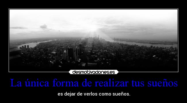 La única forma de realizar tus sueños -