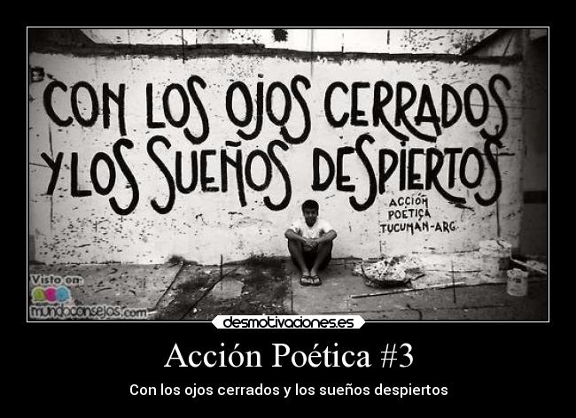 Acción Poética #3 - Con los ojos cerrados y los sueños despiertos