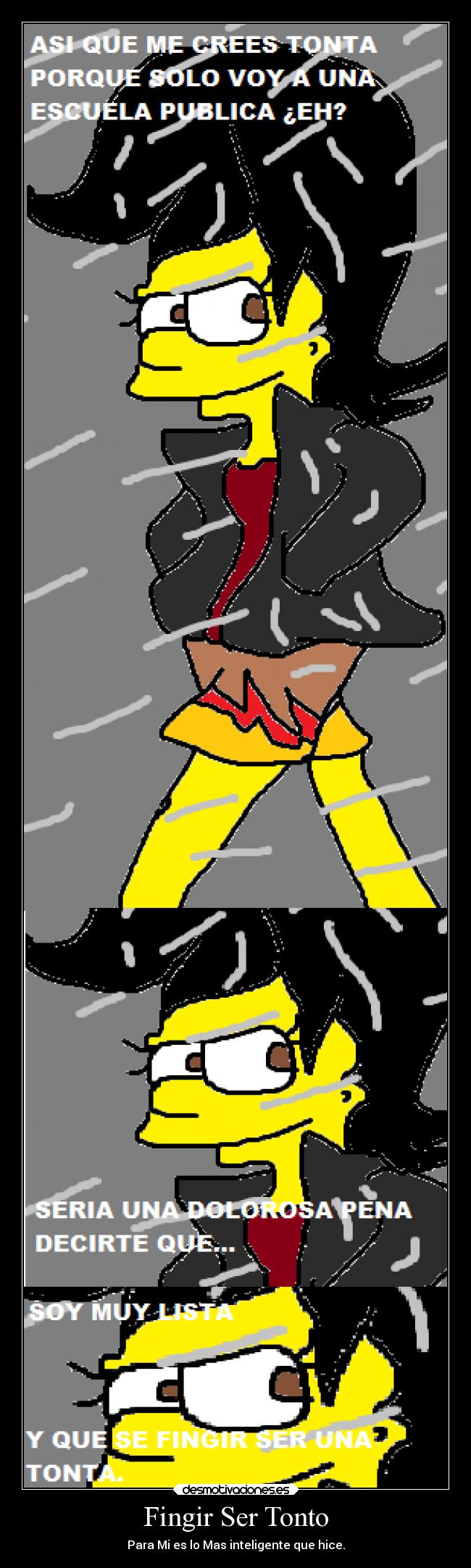Fingir Ser Tonto - Para Mi es lo Mas inteligente que hice.