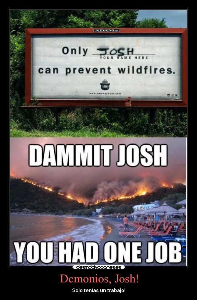 Demonios, Josh! -