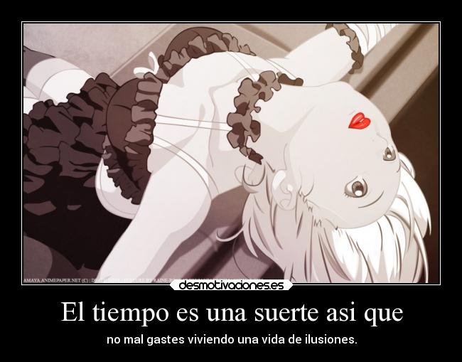 El tiempo es una suerte asi que -