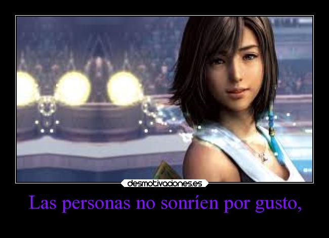 Las personas no sonríen por gusto, - 