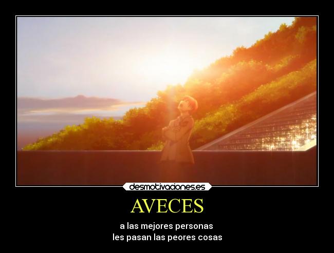 AVECES - a las mejores personas
les pasan las peores cosas