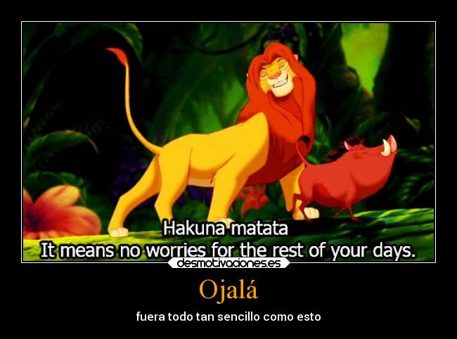 Ojalá - fuera todo tan sencillo como esto