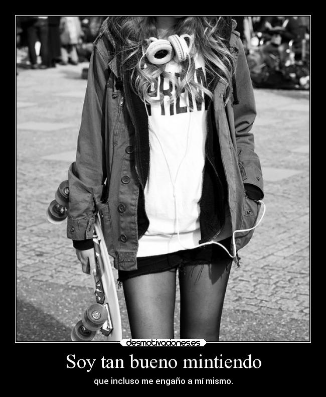 Soy tan bueno mintiendo -