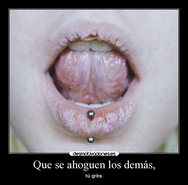 Que se ahoguen los demás, -