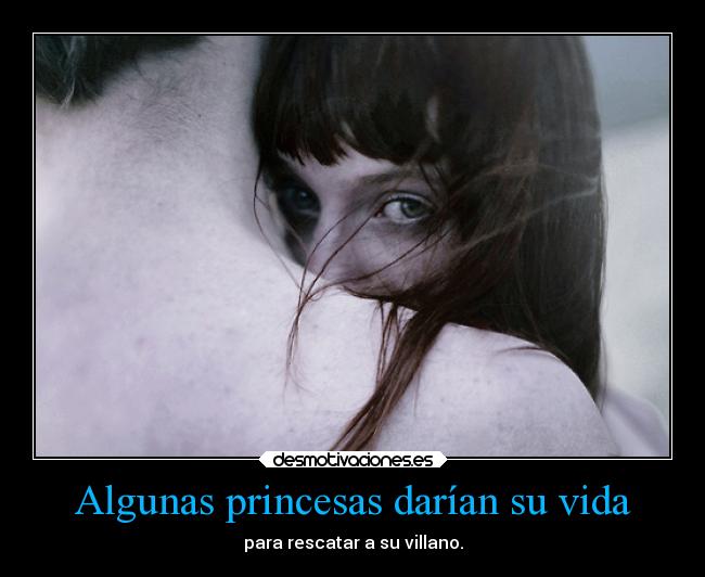 Algunas princesas darían su vida - 